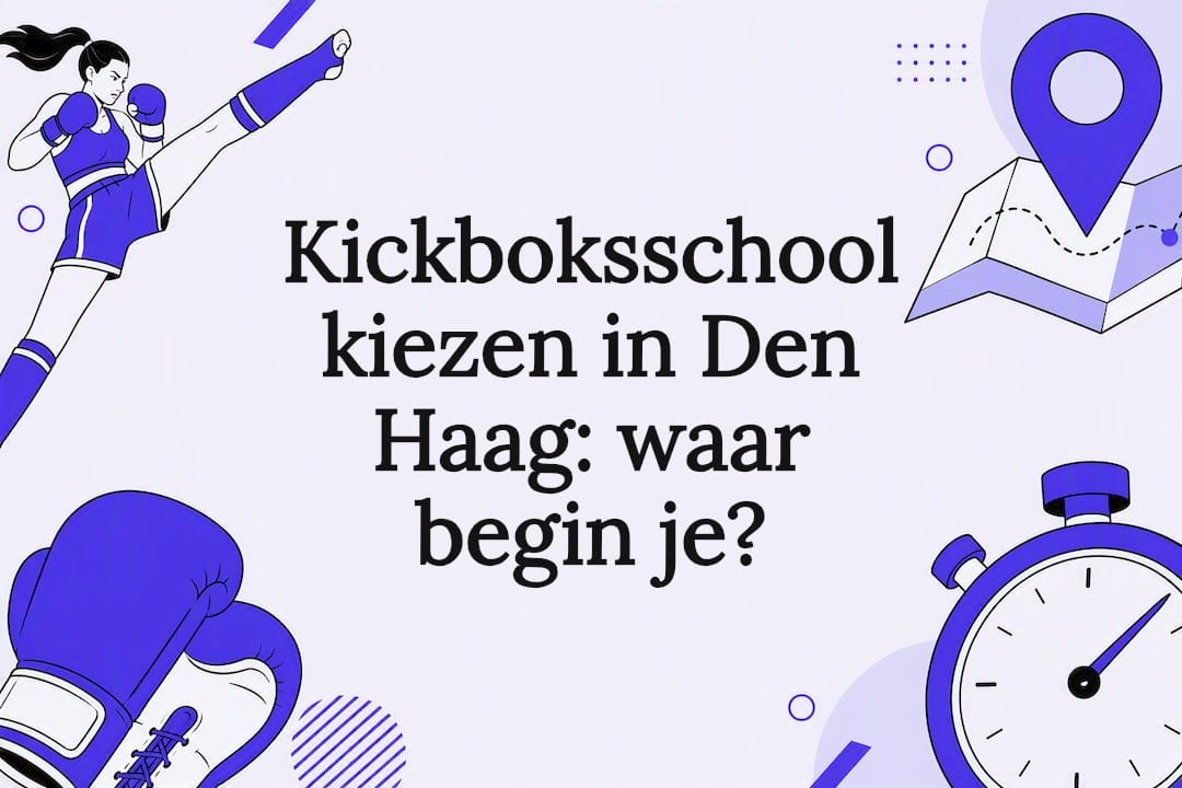 Kickboksschool kiezen in Den Haag: waar begin je?