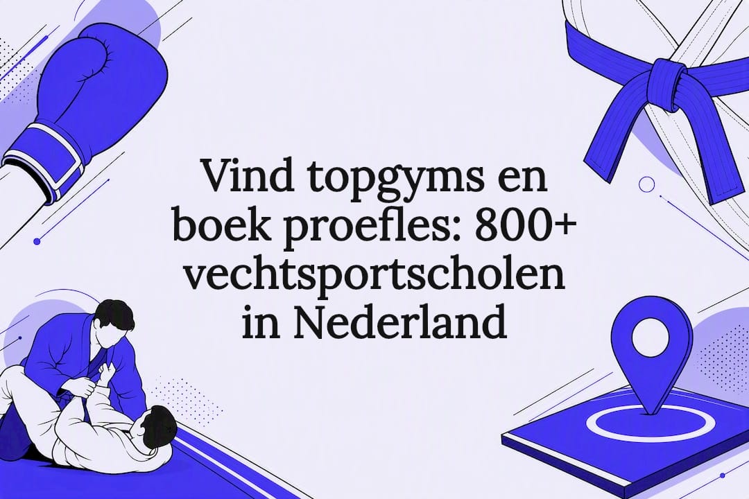 Vind topgyms en boek proefles: 800+ vechtsportscholen in Nederland