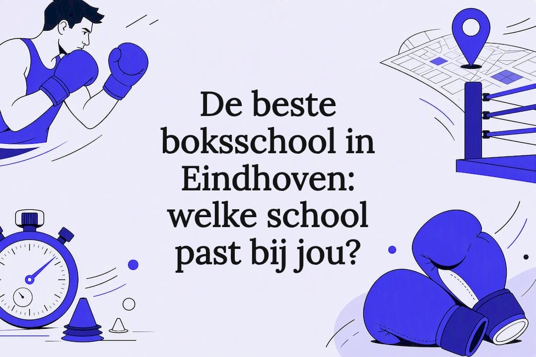 De beste boksschool in Eindhoven: welke school past bij jou?