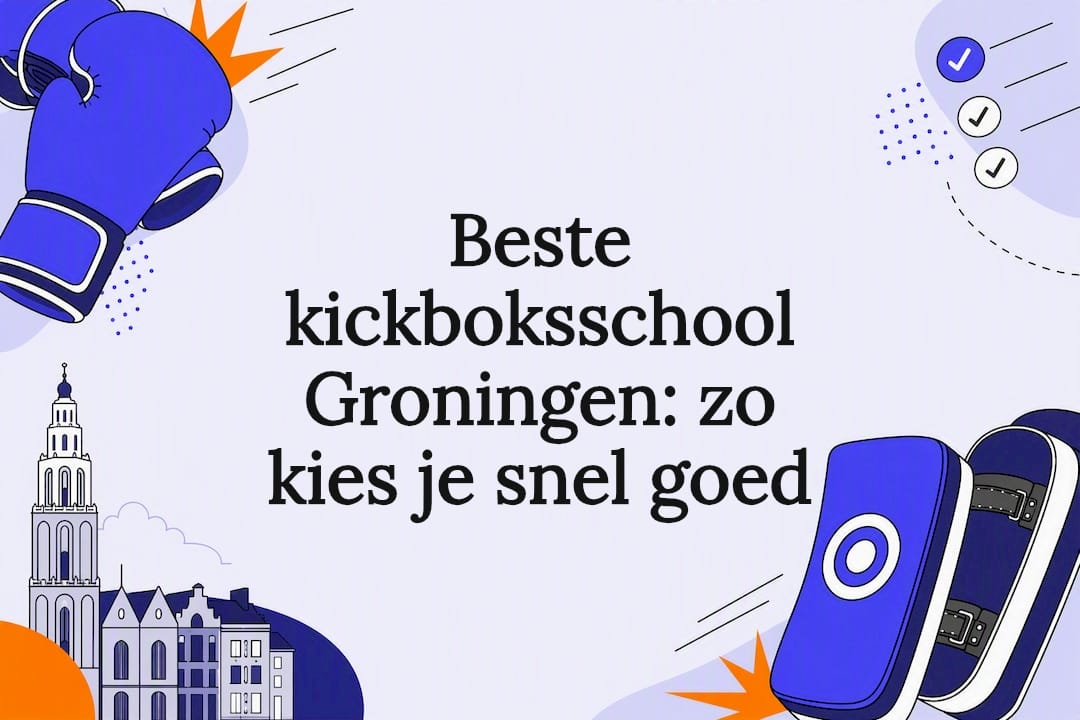 Beste kickboksschool Groningen: zo kies je snel goed
