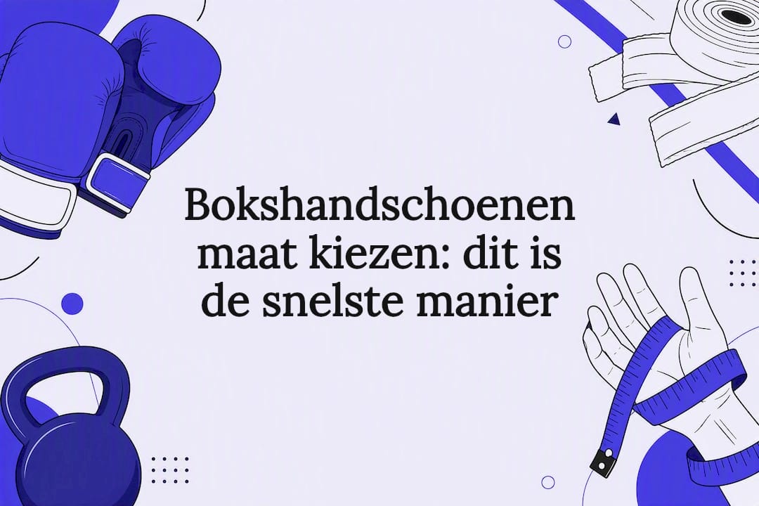 Bokshandschoenen maat kiezen: dit is de snelste manier